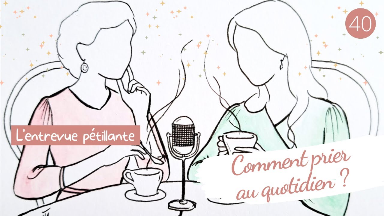Concretely, how to pray? // The sparkling interview #40