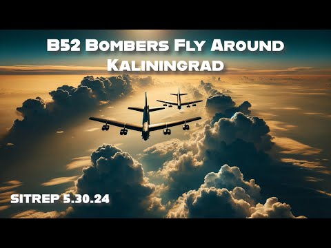 POKING THE BEAR! B52's Fly Around Kaliningrad! Monkey Werx SITREP - Must Video
