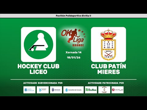 🎥​ HOCKEY CLUB LICEO - CLUB PATÍN MIERES [OK Liga Bronce Norte - J14]