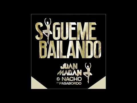Juan Magan Feat. Nacho & Pasabordo - Sigueme Bailando  (Audio)