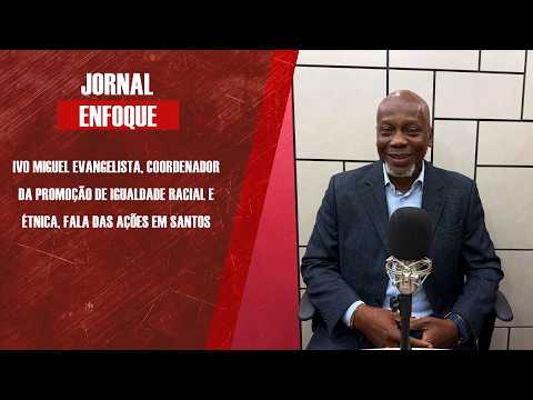 Ivo Miguel Evangelista, coordenador da Promoção de Igualdade Racial e Étnica, fala das ações