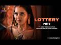 LOTTERY Part 2 Atrangii Originals Web Series Ft Simran Khan Mohit Sharma Alok Sunger