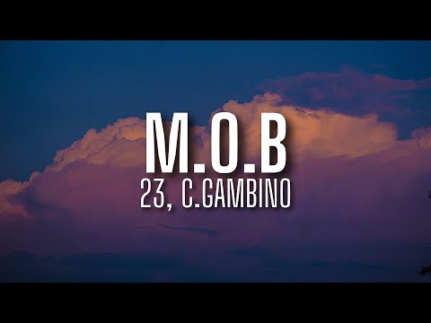 23, C.Gambino - M.O.B (lyrics)