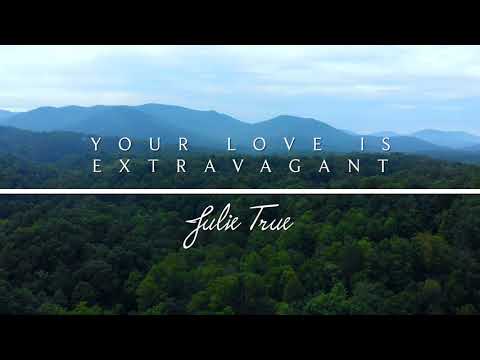 Your Love Is Extravagant - Julie True // Stir Up The Love