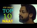 Top 10 - Atif Aslam Naat - Ai - Urdu Lyrics - Naat Sharif 2024