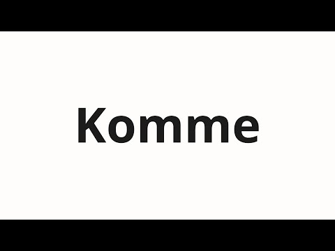 How to pronounce Komme