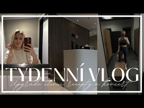 CO JSEM SI NECHALA UDĚLAT V UPGRADE CLINIC // 2 NOVÉ RECEPTY // KONCERT DARA ROLINS
