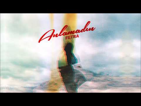 Fetra - Anlamadın