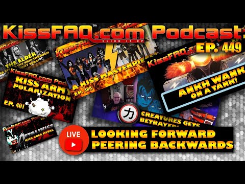 KissFAQ Podcast Ep.449 - Looking Forward, Peering Backwards