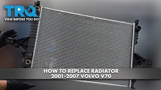 How to Replace Radiator 2001-2007 Volvo V70