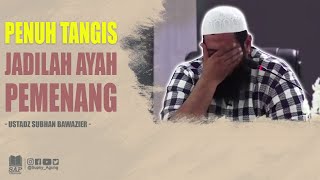 Download lagu JADILAH AYAH PEMENANG | USTADZ SUBHAN BAWAZIER mp3 Download lagu JADILAH AYAH PEMENANG | USTADZ SUBHAN BAWAZIER mp3