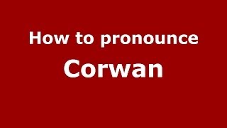 How to pronounce Corwan