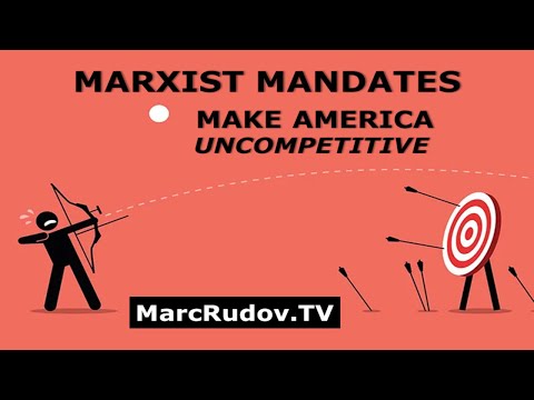 Rudov: Marxist Mandates Make America Uncompetitive