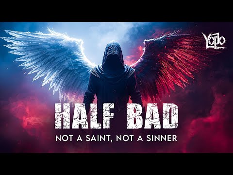 Half Bad (Official Lyrical Video) | Not A Saint, Not A Sinner, | Yodo