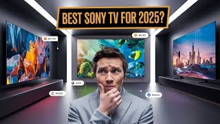 What's the Best Sony TV for 2025?