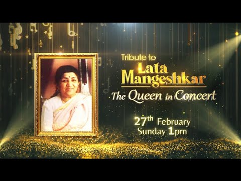 Tribute to Lata Mangeshkar: The Queen in Concert | 27th February, Sunday 1 PM