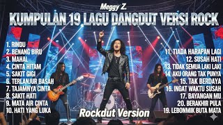 Download lagu Meggy Z – Kumpulan 19 Lagu Dangdut Versi Rock | Rockdut Version Full Album mp3