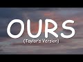 Taylor Swift - Ours (Taylor's Version) (Lyric Video)
