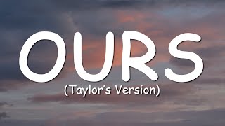Taylor Swift - Ours (Taylor&#39;s Version) (Lyric Video)