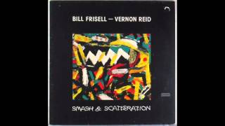 Bill Frisell and Vernon Reid - Smash and Scatteration