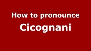 How to pronounce Cicognani