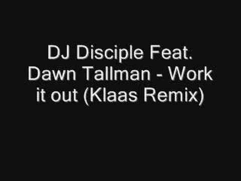 DJ Disciple Feat. Dawn Tallman - Work it out (Klaas Remix)