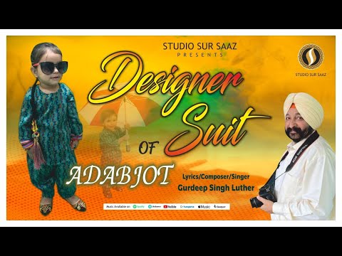 Designer Suit of Adabjot | ਡਿਜ਼ਾਈਨਰ ਸੂਟ | Gurdeep Singh Luther