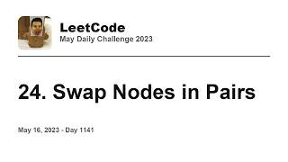 YouTube video 'Daily Leetcode #1141: May 16, 2023 - 24. Swap Nodes in Pairs'