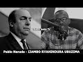Pablo Neruda - IJAMBO RYAHINDURA UBUZIMA