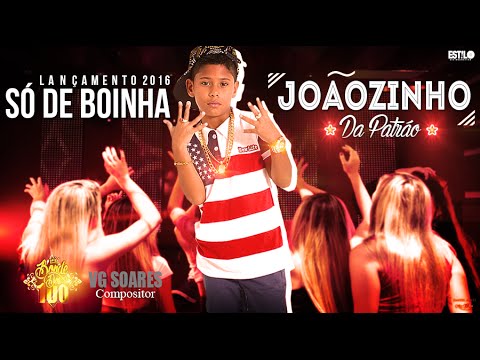 JOÃOZINHO DA PATRÃO - SÓ DE BOINHA - MÚSICA NOVA 2016