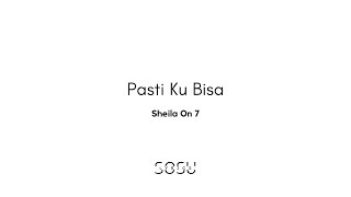 Pasti Ku Bisa - Sheila On 7 (Lyrics) | SOSU LYRICS