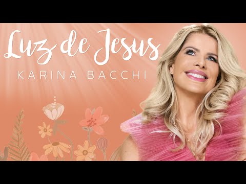 Karina Bacchi - LUZ DE JESUS (CLIPE  OFICIAL)