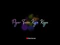 Pyar Tune Kya Kiya Status Jaubin Nautiyal Romantic Song Whatsapp Status Letest Whatsapp Status