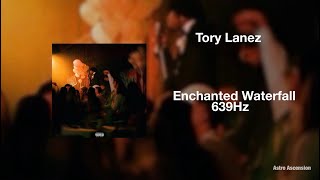 Tory Lanez - Enchanted Waterfall [639Hz Heal Interpersonal Relationships]