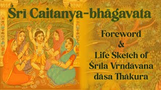 Śrī Caitanya-bhāgavata – Foreword & Life Sketch of Śrīla Vṛndāvana dāsa Ṭhākura
