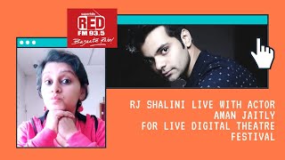 Red FM 93.5 | Interview | Aman Jaitly | Rj Shalini | LIVE Digital Theatre Festival video