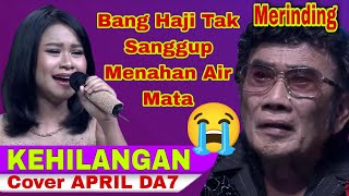 Download lagu Bikin Nangis, KEHILANGAN Cover APRIL DA7 Cirebon | Karya H.Rhoma Irama mp3