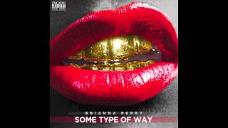 Brianna Perry - Some Type Of Way Freestyle [Audio]