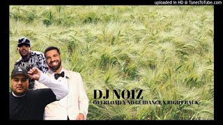 DJ NOIZ REMIX - OVERLOAD X NO GUIDANCE X RIGHT BACK