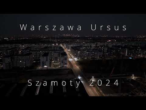Warszawa Ursus Nocą - Szamoty 2024