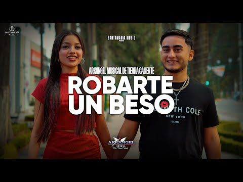 Robarte Un Beso - Arkangel Musical de Tierra Caliente