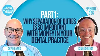 926: Part 1: Why Separation of Duties Is So Important With Money in Your Practice – David Harris