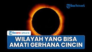 Siap-siap Gerhana Matahari Cincin Terjadi pada 17 Februari 2026, Ini Daerah yang Bisa Mengamati