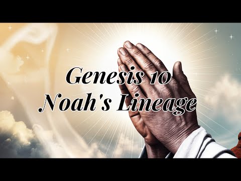 Genesis 10 Noah's Lineage