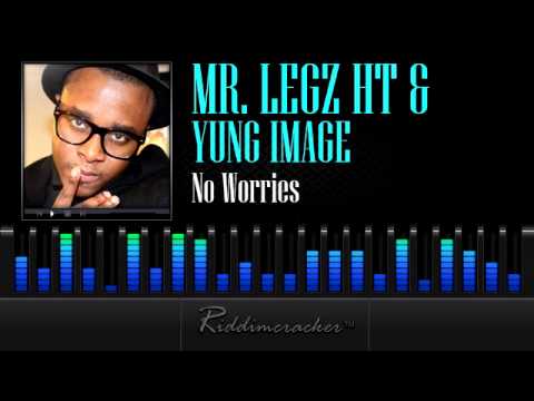 Mr. Legz HT & Yung Image - No Worries [Soca 2013]