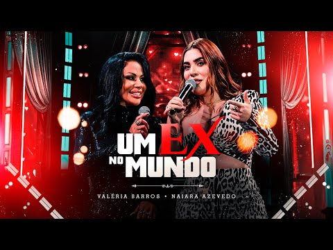 Valéria Barros | Um Ex No Mundo - Part. Naiara Azevedo (Videoclipe Oficial)