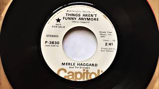 Things Aren't Funny Anymore , Merle Haggard &amp; The Strangers , 1974