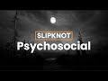 Slipknot Psychosocial Lyrics Song Video