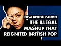 How an Illegal Mash Up Reignited British Pop (Sugababes - "Freak Like Me") | New British Canon