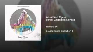 A Hudson Cycle (Rival Consoles Remix)